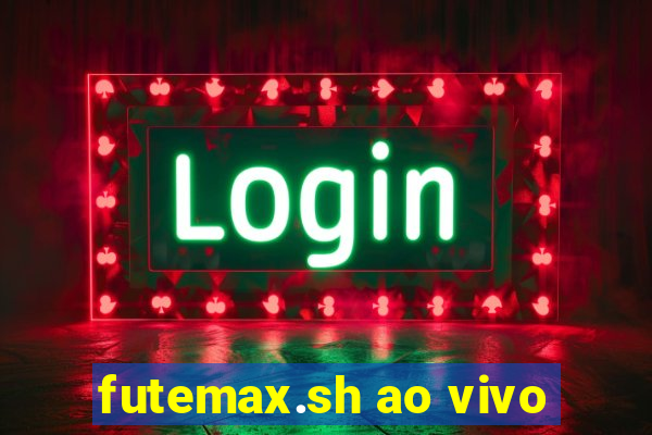 futemax.sh ao vivo